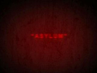 Asylum. 근 심술쟁이 빌어 먹을.