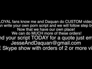 We do custom videos for fans email JesseAndDaquan at gmail dot com