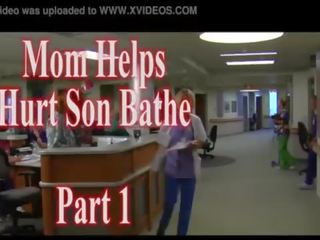 Mom Helps Hurt Son Bathe part I